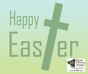 adr Business & Marketing Strategies wishes you a Happy Easter 2016! Many will celebrate Easter with Easter bunnies and eggs, but this holiday is about much