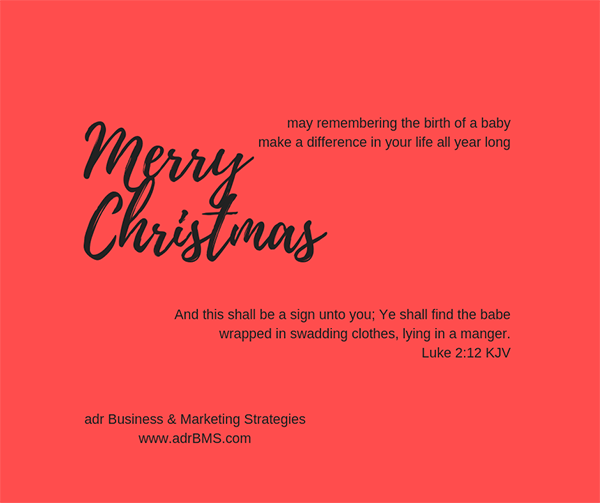 May remembering the birth of a baby make a difference in your life all year long.  Merry Christmas 2018 from adr Business & Marketing Strategies!