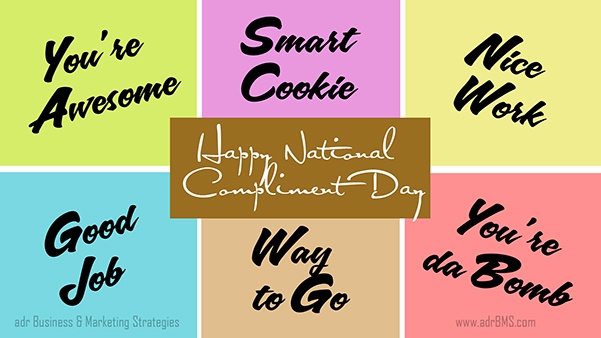 This week, we'll be celebrating National Compliment Day which is this Friday, January 24.  Yes, it's exactly what it sounds like. This is the day to compliment everyone on...something. Remember when Mama said, “If you can't say anything nice, don't say anything at all?  Well, this d