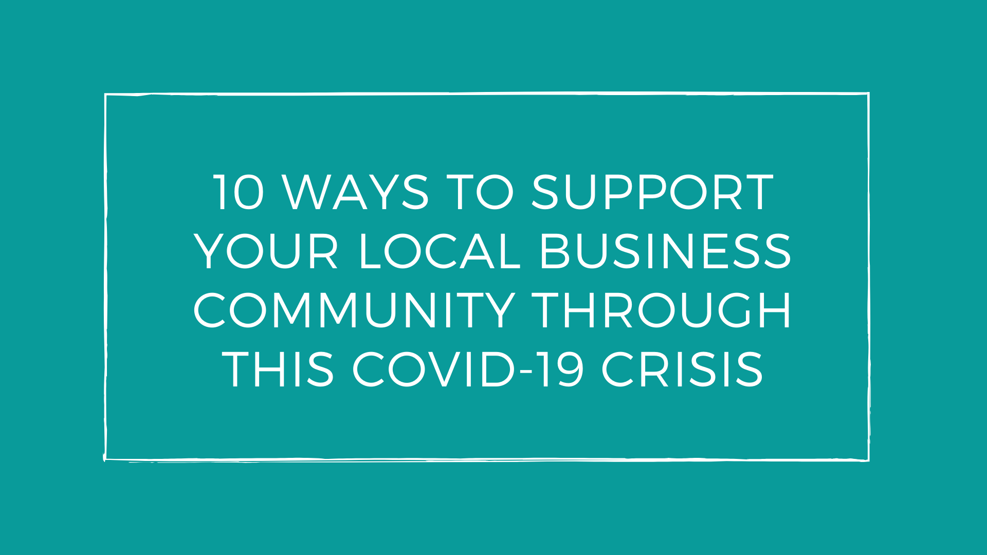 10 Ways to Support Your Local Business Community Through this COVID-19 Pandemic | As small businesses continue to shut their doors and limit operations