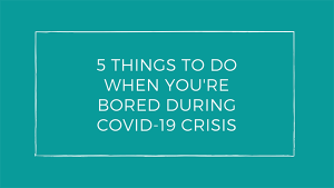 Many people are bored stiff as they stay at home with the shelter in place order. 5 things to do when you’re bored during the COVID-19 crisis. _ #COVID19