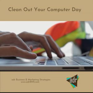 It's Clean Out Your Computer Day! This is one thing that most of us really need to do. #organizationtips | adr Business & Marketing Strategies